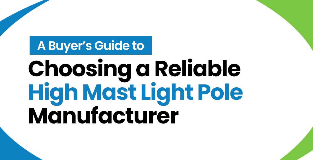 A Buyer’s‌ Guide to Choosing a R‌eliable‍ High Mast Light Pole Man‌ufactu⁠rer